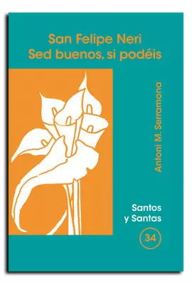 SAN FELIPE NERI. SED BUENOS, SI PODÉIS SAN FELIPE NERI. SED BUENOS, SI PODÉIS