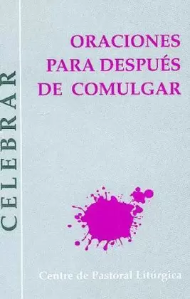 ORACIONES PARA DESPUÉS DE COMULGAR ORACIONES PARA DESPUÉS DE COMULGAR