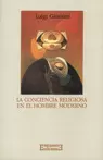 LA CONCIENCIA RELIGIOSA EN EL HOMBRE MODERNO LA CONCIENCIA RELIGIOSA EN EL HOMBRE MODERNO