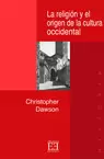 LA RELIGIÓN Y EL ORIGEN DE LA CULTURA OCCIDENTAL