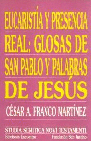 EUCARISTÍA Y PRESENCIA REAL: GLOSAS DE SAN PABLO Y PALABRAS DE JESÚS