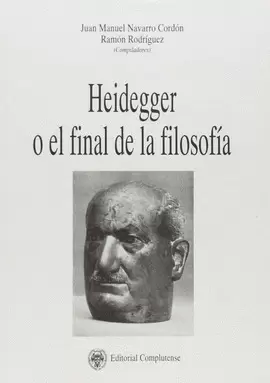 HEIDEGGER O EL FINAL DE LA FILOSOFÍA HEIDEGGER O EL FINAL DE LA FILOSOFÍA