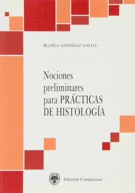 NOCIONES PRELIMINARES PARA PRÁCTICAS DE HISTOLOGÍA