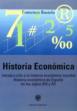 HISTORIA ECONÓMICA. INTRODUCCIÓN A LA HISTORIA ECONÓMICA MUNDIAL. HISTORIA ECONÓ