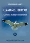 LLÁMAME LIBERTAD. CAMINOS DE LIBERACIÓN INTERIOR