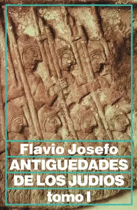 ANTIGÜEDADES DE LOS JUDÍOS. T.1