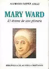 MARY WARD. EL DRAMA DE UNA PIONERA