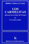 LOS CARMELITAS. HISTORIA DE LA ORDEN DEL CARMEN. IV: EL CARMELO ESPAÑOL (1260-19 LOS CARMELITAS. HISTORIA DE LA ORDEN DEL CARMEN. IV: EL CARMELO ESPAÑOL (1260-19