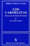 LOS CARMELITAS. HISTORIA DE LA ORDEN DEL CARMEN. IV: EL CARMELO ESPAÑOL (1260-19