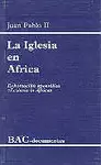 LA IGLESIA EN ÁFRICA. EXHORTACIÓN APOSTÓLICA ECCLESIA IN AFRICA LA IGLESIA EN ÁFRICA. EXHORTACIÓN APOSTÓLICA ECCLESIA IN AFRICA