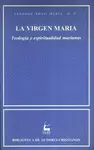 LA VIRGEN MARÍA. TEOLOGÍA Y ESPIRITUALIDAD MARIANAS LA VIRGEN MARÍA. TEOLOGÍA Y ESPIRITUALIDAD MARIANAS