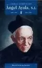 OBRAS COMPLETAS DE ÁNGEL AYALA, S.I. I