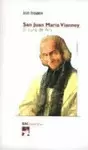 SAN JUAN MARÍA VIANNEY. EL CURA DE ARS