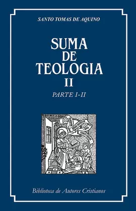 SUMA DE TEOLOGÍA. II: PARTE I-II