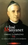 OBRAS COMPLETAS DE SAN JOSÉ MANYANET. VII: LA CULTURA DEL CORAZÓN Y DE LA INTELI