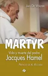 MARTYR. JACQUES HAMEL VIDA Y MUERTE
