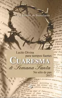 CUARESMA 2017. LECTIO DIVINA PARA TIEMPOS FUERTES