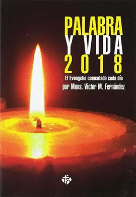 PALABRA Y VIDA 2018. EVANGELIO COMENTADO DÍA A DÍA PALABRA Y VIDA 2018. EVANGELIO COMENTADO DÍA A DÍA