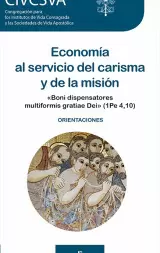 ECONOMÍA AL SERVICIO DEL CARISMA Y DE LA MISIÓN ECONOMÍA AL SERVICIO DEL CARISMA Y DE LA MISIÓN