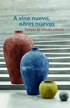 A VINO NUEVO ODRES NUEVOS. TIEMPOS DE REFORMA ECLESIAL