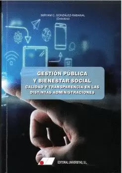 GESTIÓN PÚBLICA Y BIENESTAR SOCIAL. CALIDAD Y TRANSPARENCIA EN LAS DISTINTAS ADM GESTIÓN PÚBLICA Y BIENESTAR SOCIAL. CALIDAD Y TRANSPARENCIA EN LAS DISTINTAS ADM