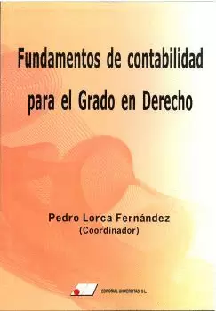 FUNDAMENTOS DE CONTABILIDAD PARA EL GRADO EN DERECHO FUNDAMENTOS DE CONTABILIDAD PARA EL GRADO EN DERECHO