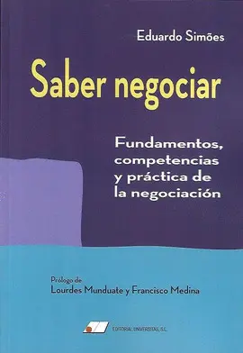 SABER NEGOCIAR: FUNDAMENTOS, COMPETENCIAS Y PRACTICA DE LA NEGOCI SABER NEGOCIAR: FUNDAMENTOS, COMPETENCIAS Y PRACTICA DE LA NEGOCI