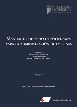 MANUAL DE DERECHO DE SOCIEDADES PARA LA ADMINISTRACION DE EMPRESAS MANUAL DE DERECHO DE SOCIEDADES PARA LA ADMINISTRACION DE EMPRESAS
