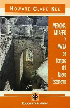 MEDICINA, MILAGRO Y MAGIA EN TIEMPOS DEL NUEVO TESTAMENTO