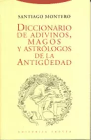 DICCIONARIO DE ADIVINOS, MAGOS Y ASTRÓLOGOS DE LA ANTIGÜEDAD
