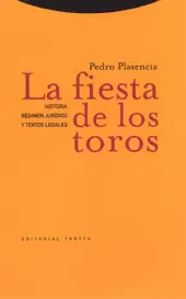 LA FIESTA DE LOS TOROS. HISTORIA, RÉGIMEN JURÍDICO Y TEXTOS LEGALES