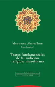 TEXTOS FUNDAMENTALES DE LA TRADICIÓN RELIGIOSA MUSULMANA