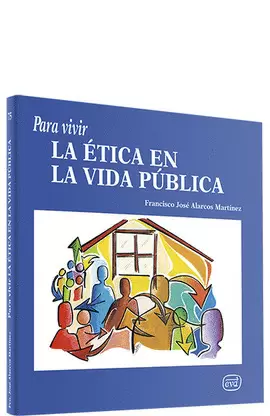 PARA VIVIR LA ÉTICA EN LA VIDA PÚBLICA