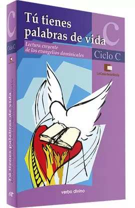 TÚ TIENES PALABRAS DE VIDA. CICLO C