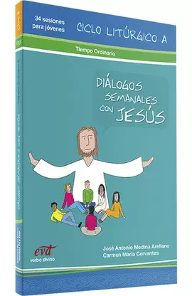 DIÁLOGOS SEMANALES CON JESÚS CICLO A: TIEMPO ORDINARIO