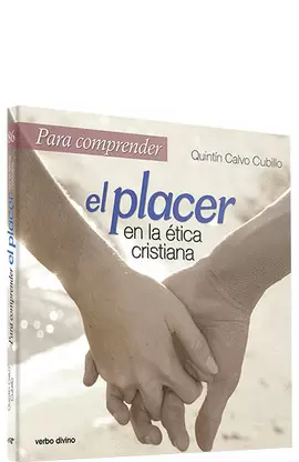 PARA COMPRENDER EL PLACER EN LA ÉTICA CRISTIANA
