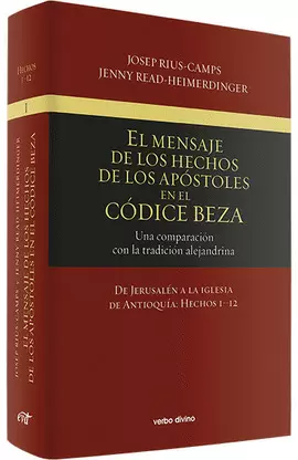 EL MENSAJE DE LOS HECHOS DE LOS APÓSTOLES EN EL CÓDICE BEZA (VOLUMEN 1) EL MENSAJE DE LOS HECHOS DE LOS APÓSTOLES EN EL CÓDICE BEZA (VOLUMEN 1)
