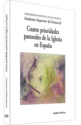 CUATRO PRIORIDADES PASTORALES DE LA IGLESIA EN ESPAÑA CUATRO PRIORIDADES PASTORALES DE LA IGLESIA EN ESPAÑA