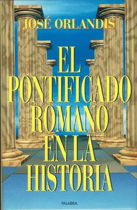 EL PONTIFICADO ROMANO EN LA HISTORIA