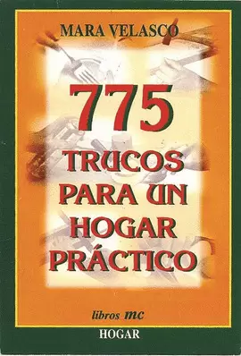775 TRUCOS PARA UN HOGAR PRÁCTICO