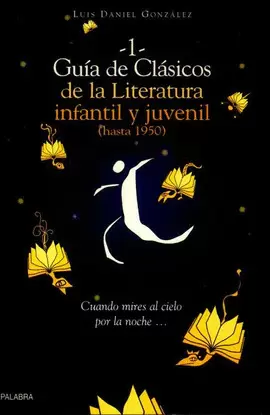 GUÍA DE CLÁSICOS DE LA LITERATURA INFANTIL Y JUVENIL. I