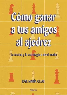 CÓMO GANAR A TUS AMIGOS AL AJEDREZ