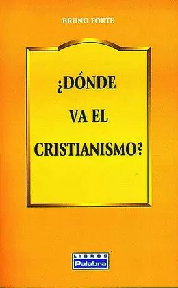 ¿DÓNDE VA EL CRISTIANISMO?