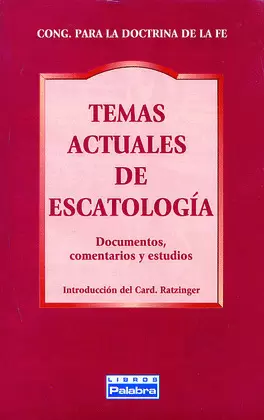 TEMAS ACTUALES DE ESCATOLOGÍA TEMAS ACTUALES DE ESCATOLOGÍA