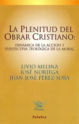 LA PLENITUD DEL OBRAR CRISTIANO LA PLENITUD DEL OBRAR CRISTIANO