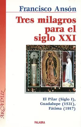 TRES MILAGROS PARA EL SIGLO XXI