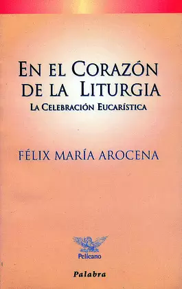 EN EL CORAZÓN DE LA LITURGIA