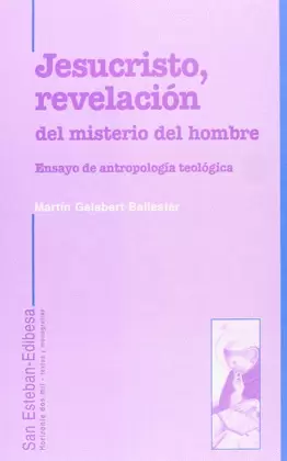 JESUCRISTO REVELACIÓN DEL MISTERIO DEL HOMBRE. ENSAYO DE ANTROPOLOGÍA TEOLÓGICA.