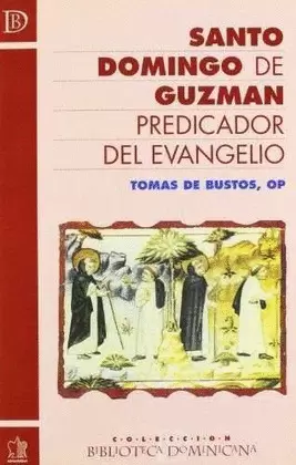 SANTO DOMINGO DE GUZMÁN PREDICADOR DEL EVANGELIO.
