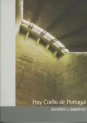 FRAY COELLO DE PORTUGAL, ARQUITECTO Y DOMINICO